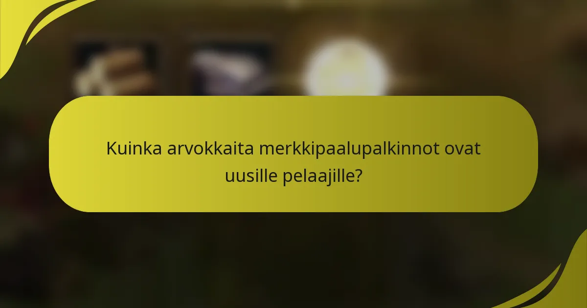 Kuinka arvokkaita merkkipaalupalkinnot ovat uusille pelaajille?