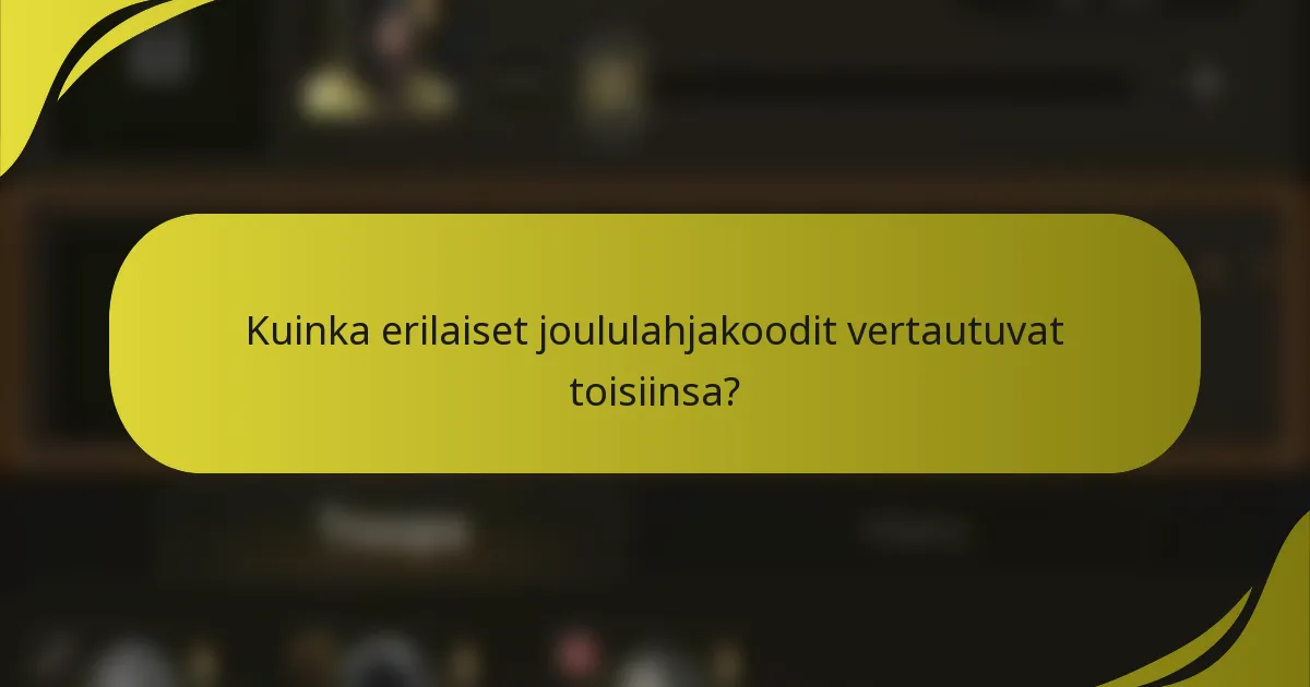 Kuinka erilaiset joululahjakoodit vertautuvat toisiinsa?