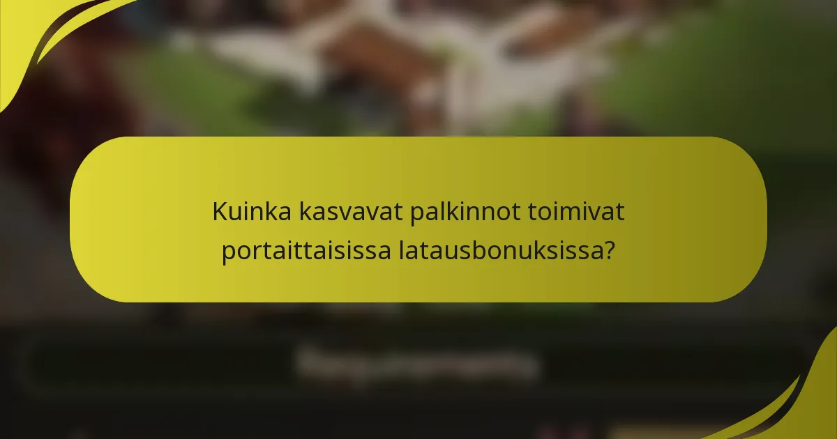 Kuinka kasvavat palkinnot toimivat portaittaisissa latausbonuksissa?