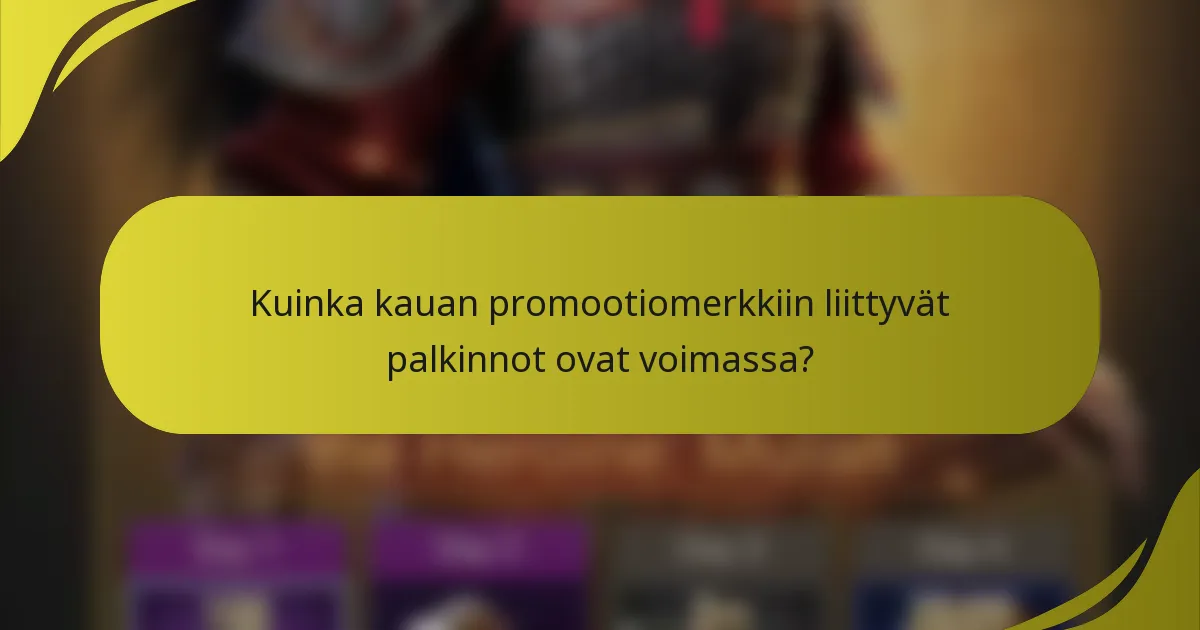 Kuinka kauan promootiomerkkiin liittyvät palkinnot ovat voimassa?