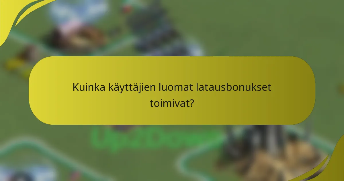 Kuinka käyttäjien luomat latausbonukset toimivat?