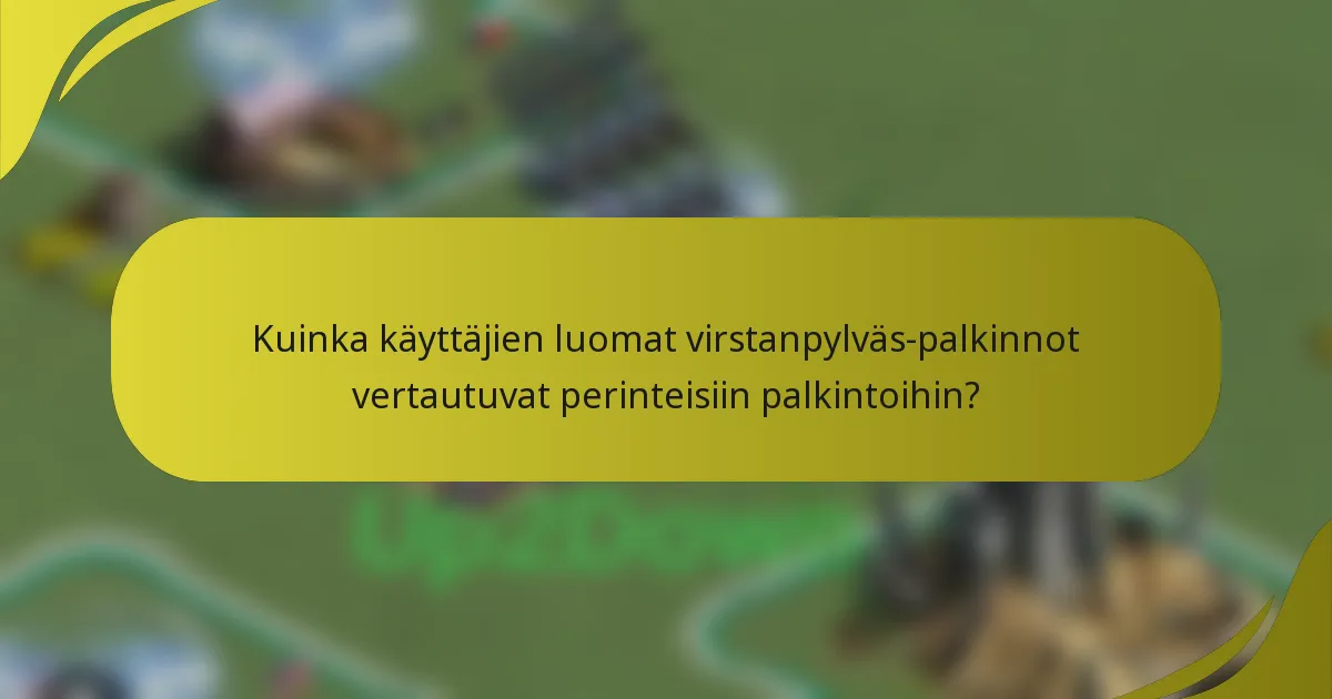 Kuinka käyttäjien luomat virstanpylväs-palkinnot vertautuvat perinteisiin palkintoihin?