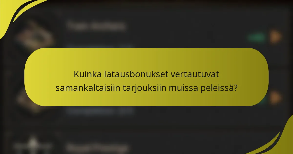 Kuinka latausbonukset vertautuvat samankaltaisiin tarjouksiin muissa peleissä?
