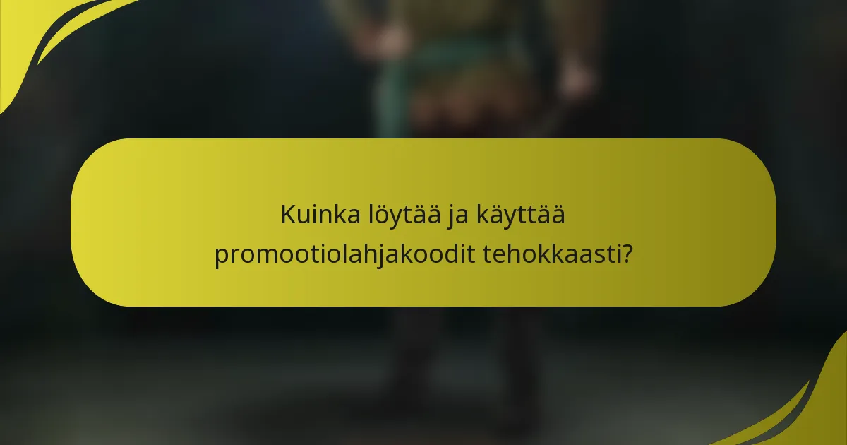 Kuinka löytää ja käyttää promootiolahjakoodit tehokkaasti?