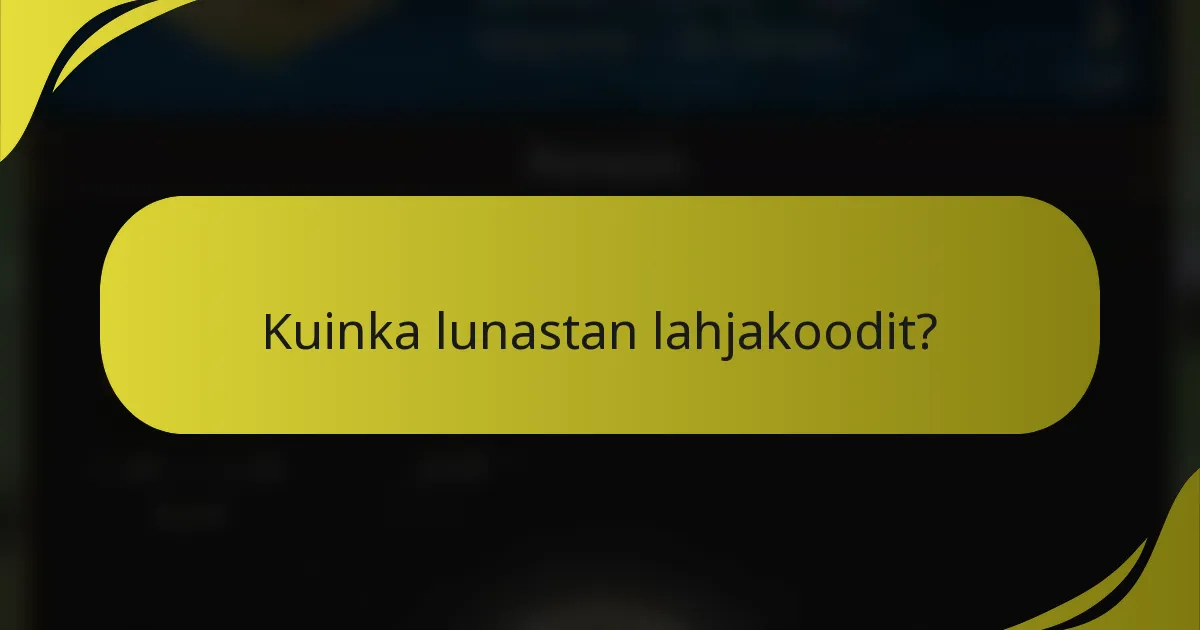 Kuinka lunastan lahjakoodit?