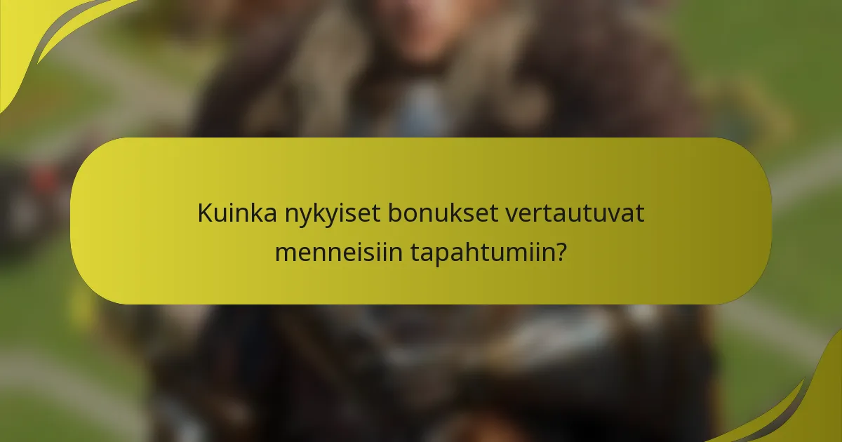 Kuinka nykyiset bonukset vertautuvat menneisiin tapahtumiin?