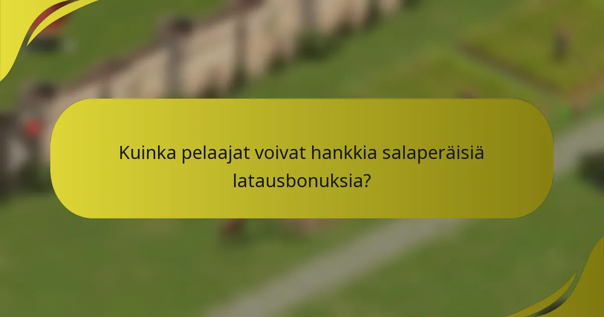 Kuinka pelaajat voivat hankkia salaperäisiä latausbonuksia?