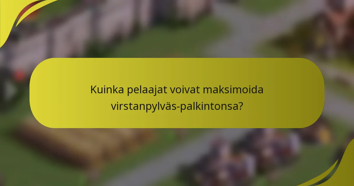 Kuinka pelaajat voivat maksimoida virstanpylväs-palkintonsa?