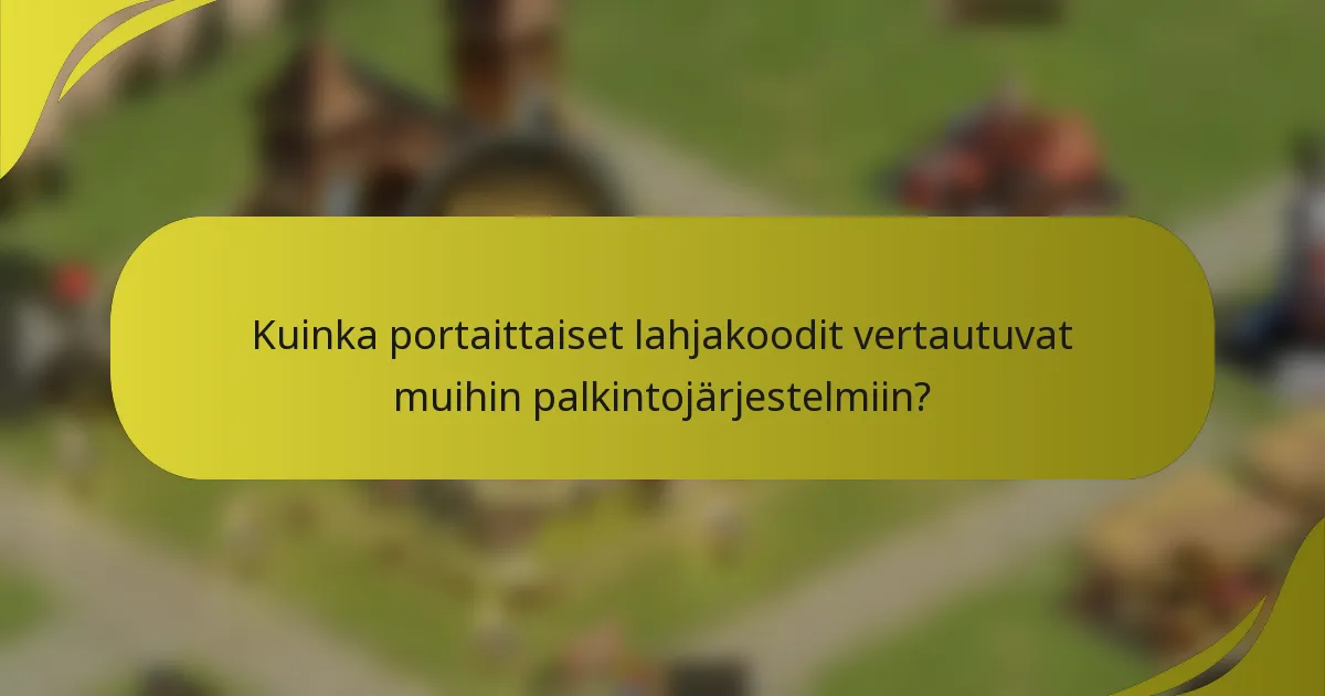 Kuinka portaittaiset lahjakoodit vertautuvat muihin palkintojärjestelmiin?