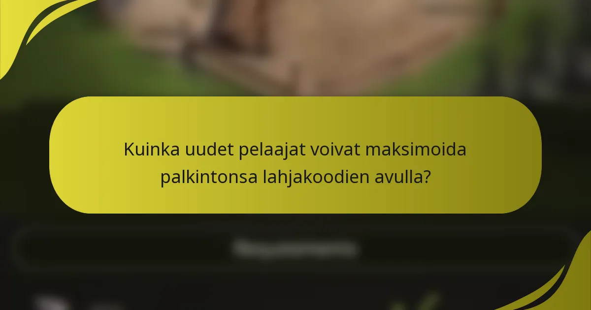 Kuinka uudet pelaajat voivat maksimoida palkintonsa lahjakoodien avulla?