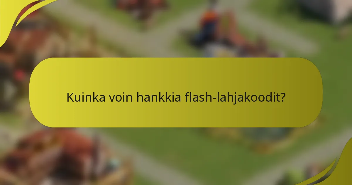 Kuinka voin hankkia flash-lahjakoodit?