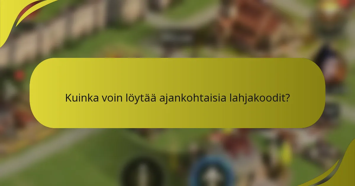 Kuinka voin löytää ajankohtaisia lahjakoodit?