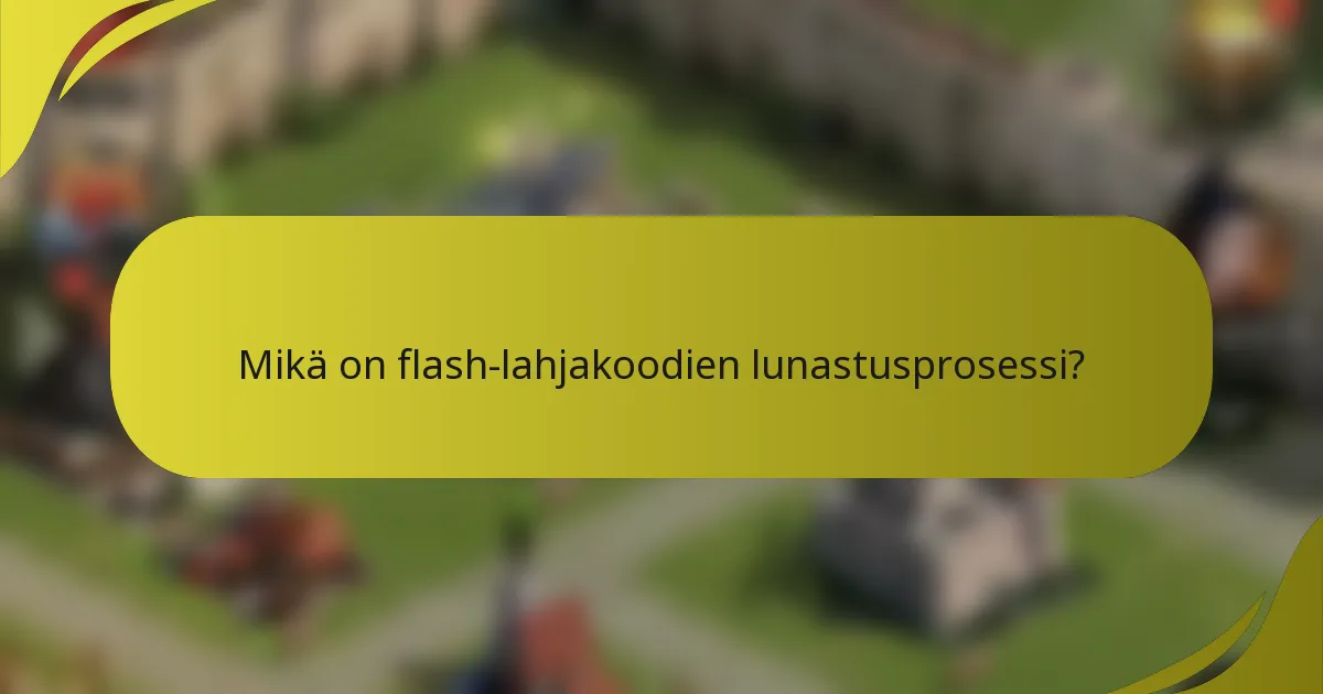 Mikä on flash-lahjakoodien lunastusprosessi?