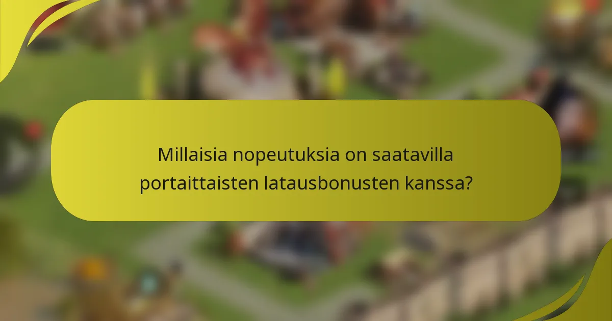 Millaisia nopeutuksia on saatavilla portaittaisten latausbonusten kanssa?