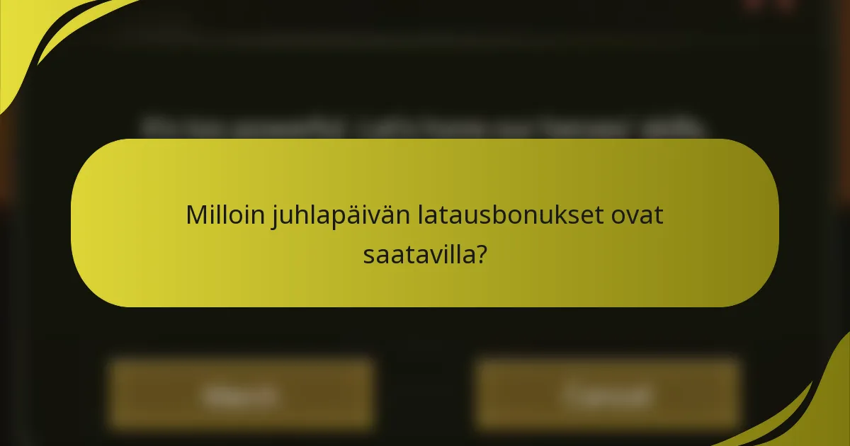 Milloin juhlapäivän latausbonukset ovat saatavilla?