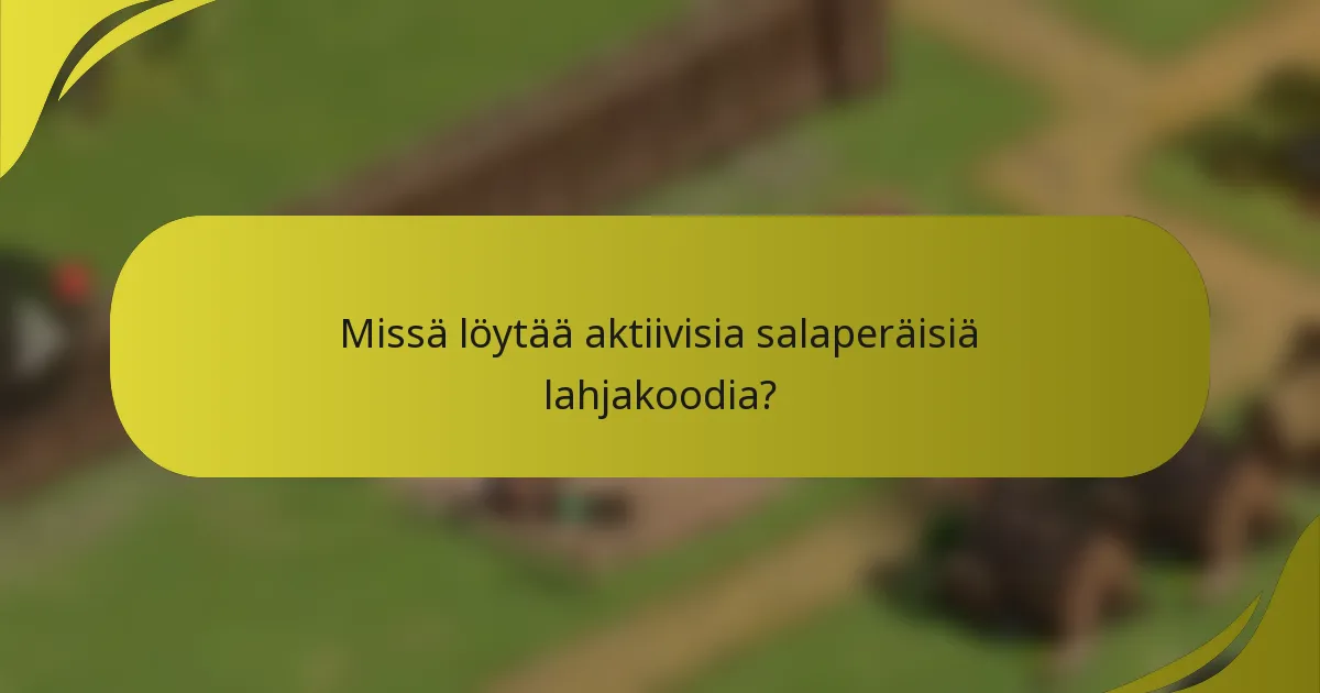 Missä löytää aktiivisia salaperäisiä lahjakoodia?