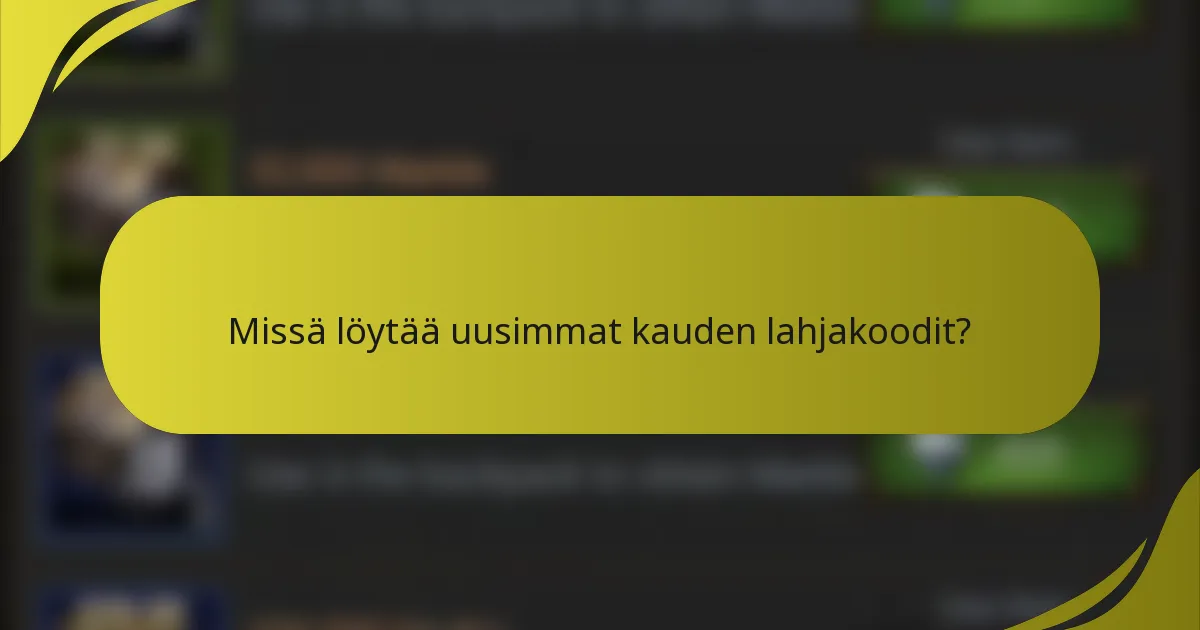 Missä löytää uusimmat kauden lahjakoodit?