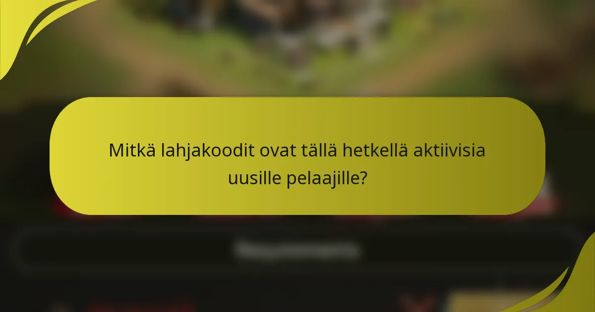 Mitkä lahjakoodit ovat tällä hetkellä aktiivisia uusille pelaajille?