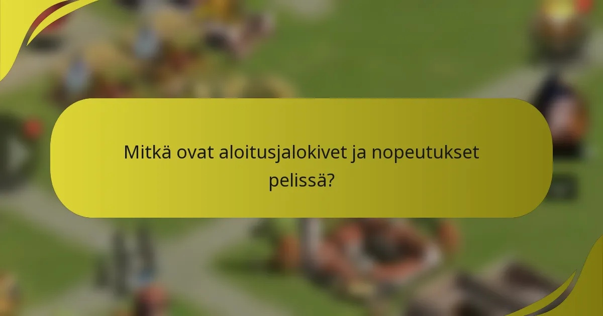 Mitkä ovat aloitusjalokivet ja nopeutukset pelissä?