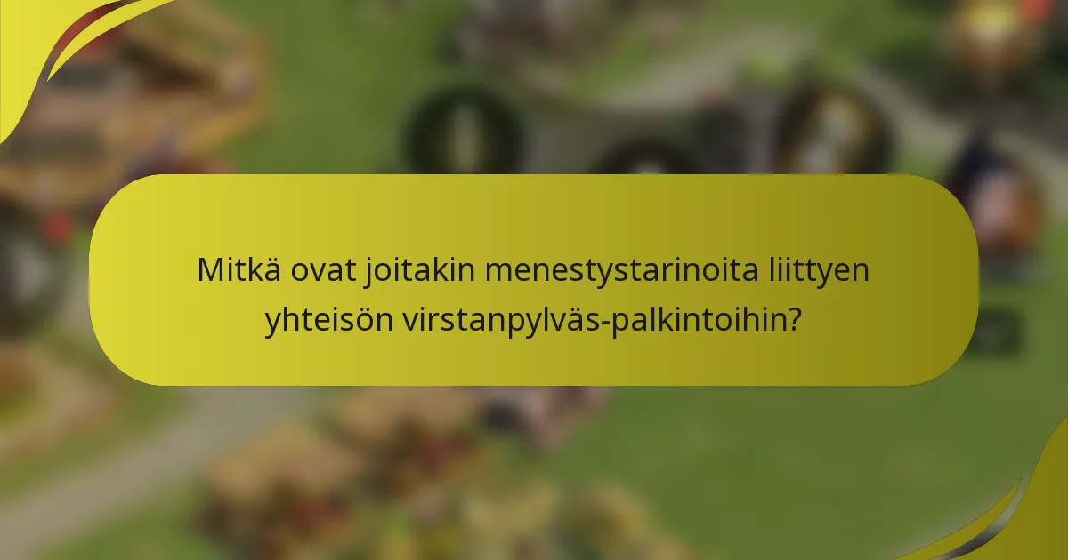 Mitkä ovat joitakin menestystarinoita liittyen yhteisön virstanpylväs-palkintoihin?