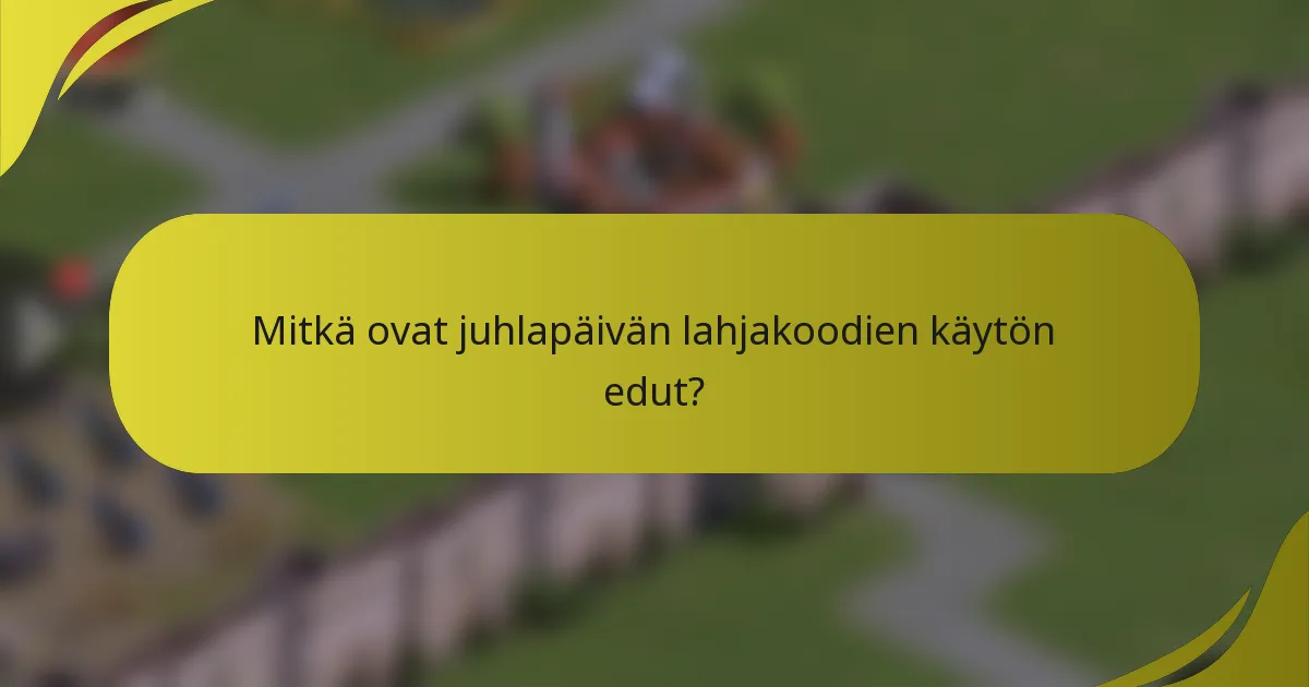 Mitkä ovat juhlapäivän lahjakoodien käytön edut?