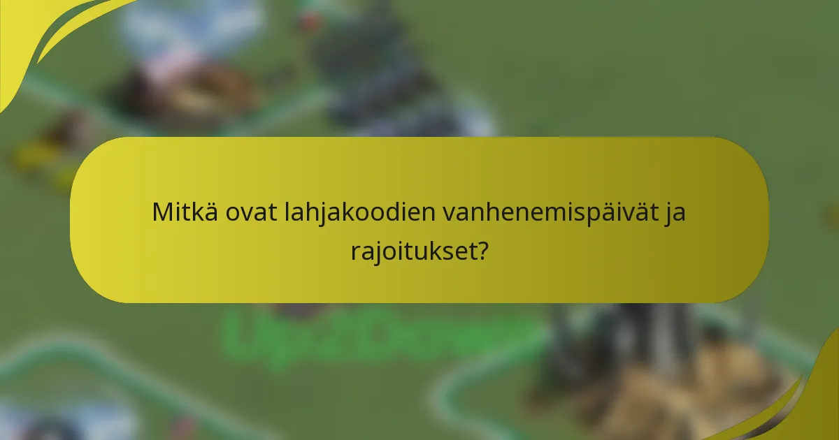 Mitkä ovat lahjakoodien vanhenemispäivät ja rajoitukset?