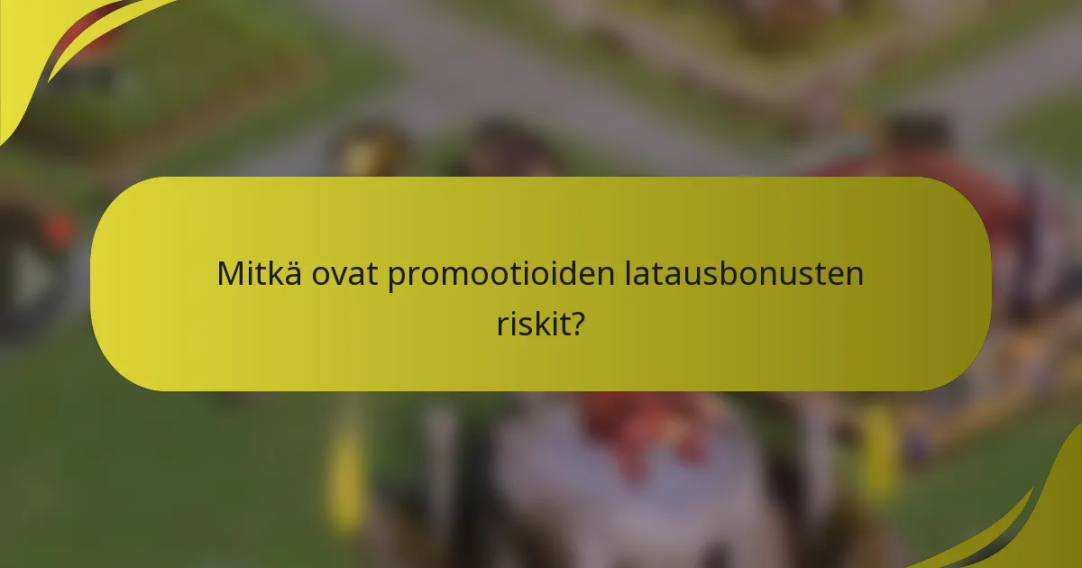 Mitkä ovat promootioiden latausbonusten riskit?