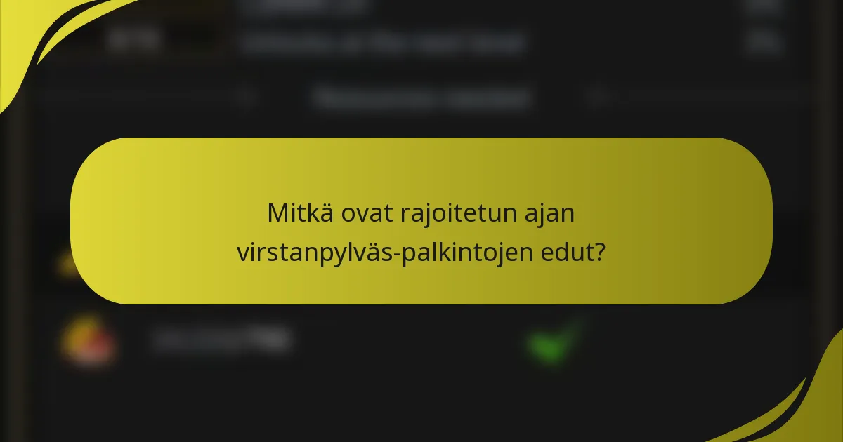 Mitkä ovat rajoitetun ajan virstanpylväs-palkintojen edut?