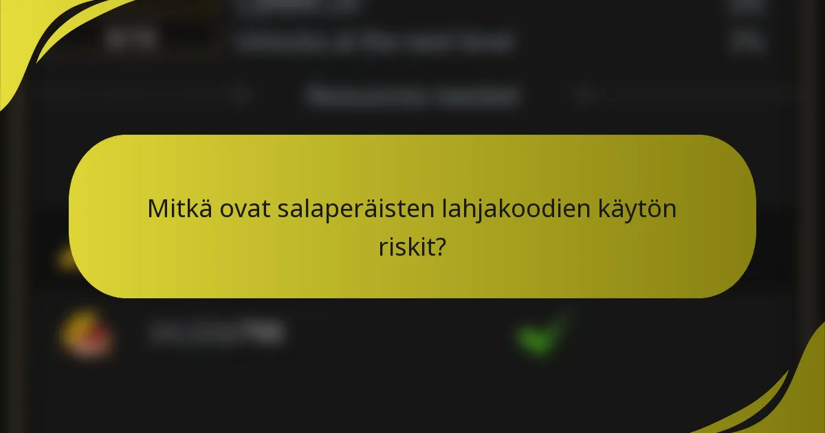 Mitkä ovat salaperäisten lahjakoodien käytön riskit?