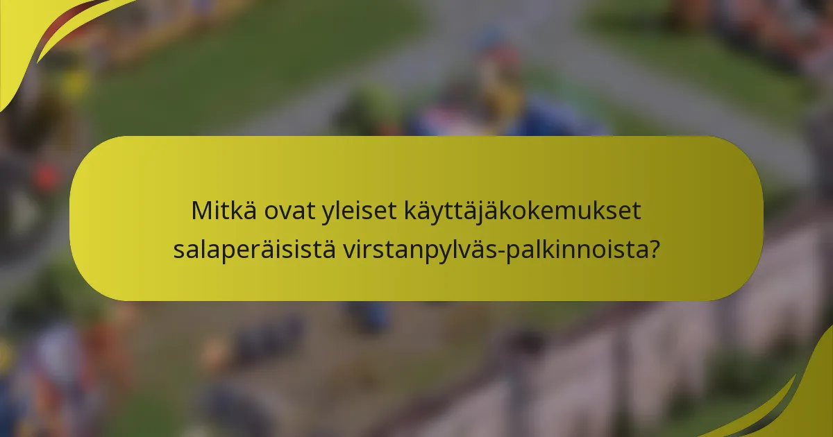 Mitkä ovat yleiset käyttäjäkokemukset salaperäisistä virstanpylväs-palkinnoista?