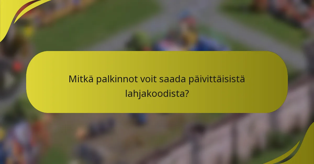 Mitkä palkinnot voit saada päivittäisistä lahjakoodista?
