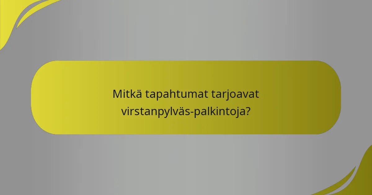 Mitkä tapahtumat tarjoavat virstanpylväs-palkintoja?