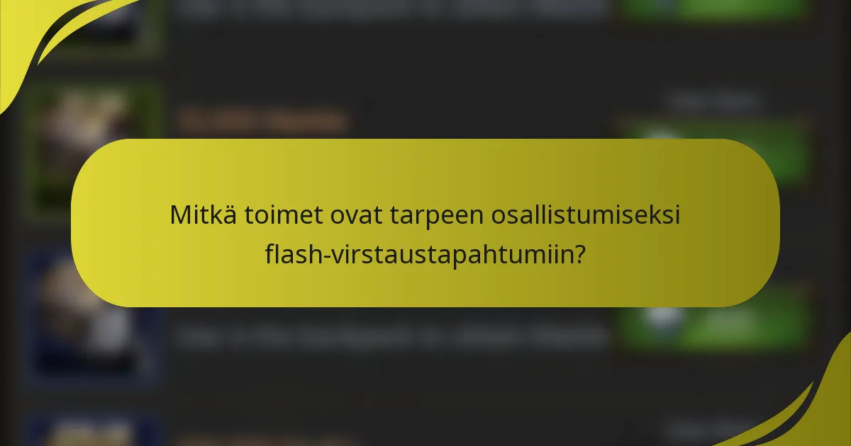 Mitkä toimet ovat tarpeen osallistumiseksi flash-virstaustapahtumiin?