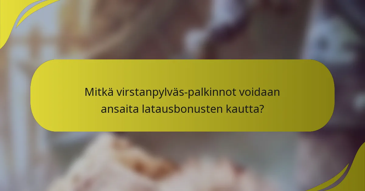 Mitkä virstanpylväs-palkinnot voidaan ansaita latausbonusten kautta?