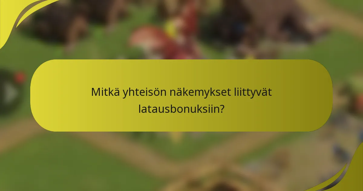 Mitkä yhteisön näkemykset liittyvät latausbonuksiin?